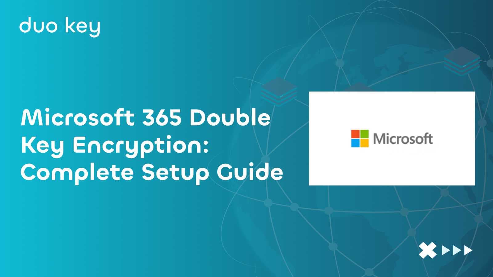 Microsoft 365 Double Key Encryption: Complete Setup Guide
