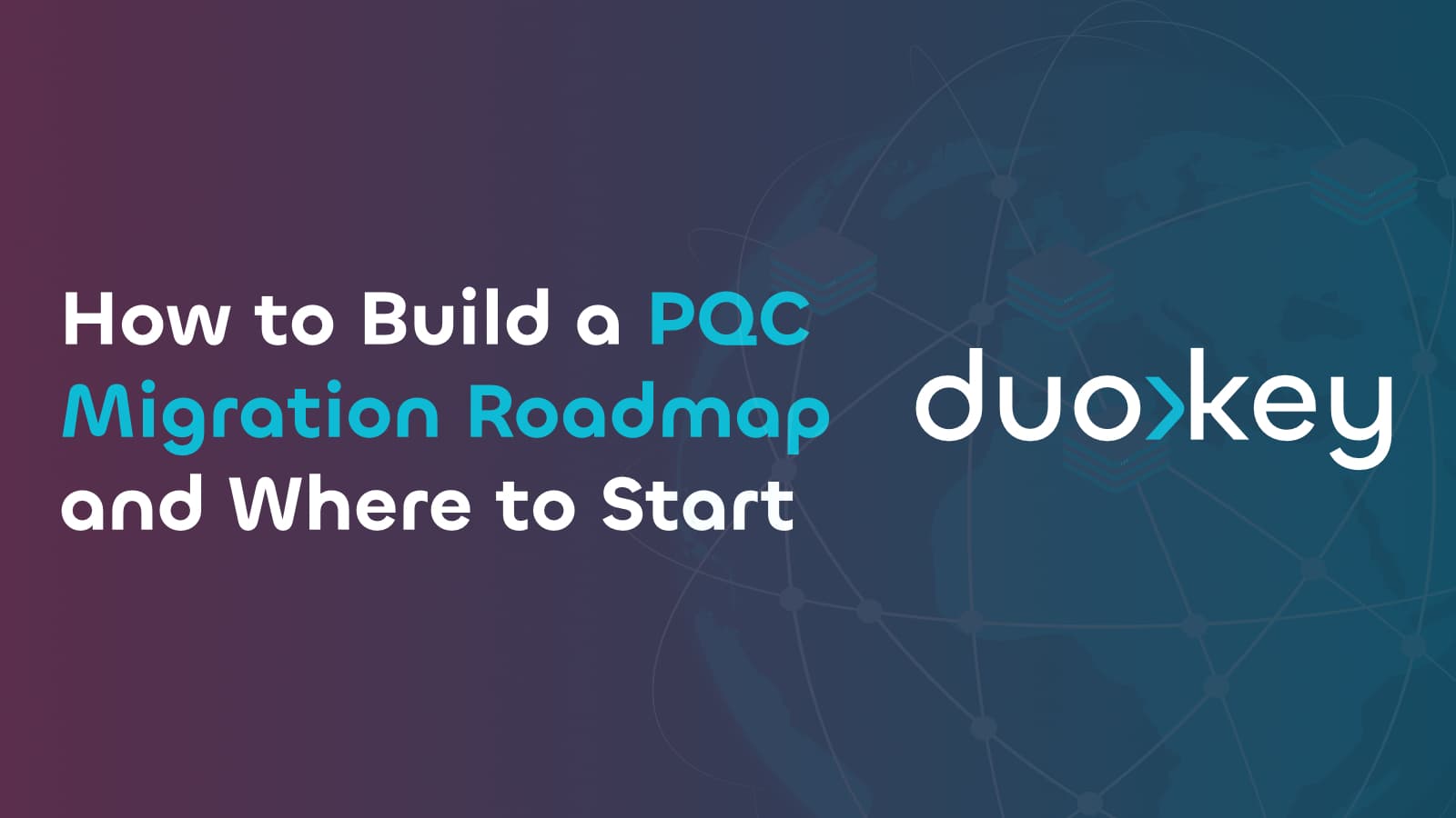 How to Build a PQC Migration Roadmap and Where to Start